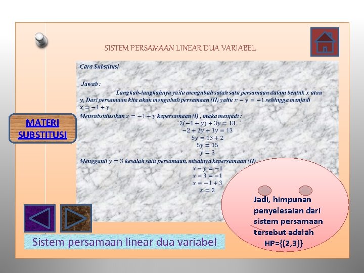 SISTEM PERSAMAAN LINEAR DUA VARIABEL MATERI SUBSTITUSI Sistem persamaan linear dua variabel Jadi, himpunan