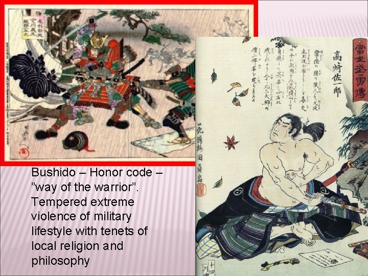 Bushido – Honor code – ”way of the warrior”. Tempered extreme violence of military