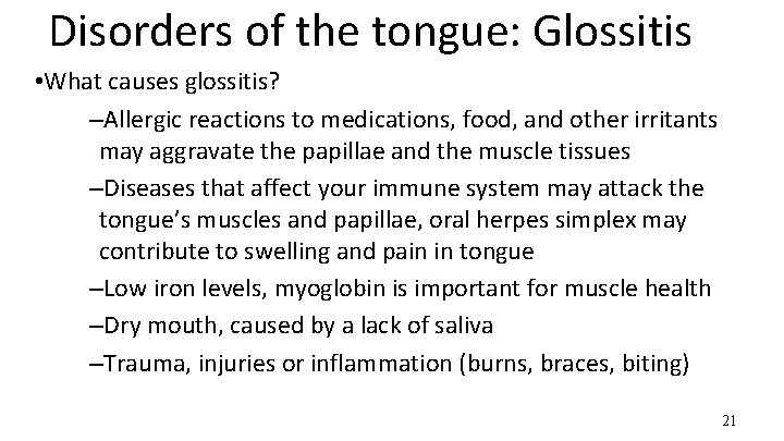 Disorders of the tongue: Glossitis • What causes glossitis? –Allergic reactions to medications, food,