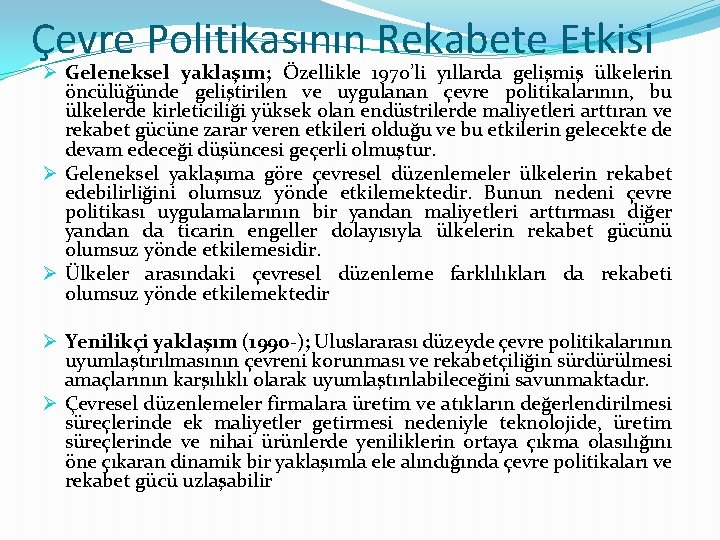 Çevre Politikasının Rekabete Etkisi Ø Geleneksel yaklaşım; Özellikle 1970’li yıllarda gelişmiş ülkelerin öncülüğünde geliştirilen