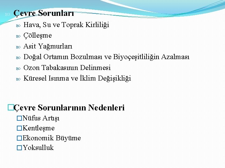  Çevre Sorunları Hava, Su ve Toprak Kirliliği Çölleşme Asit Yağmurları Doğal Ortamın Bozulması