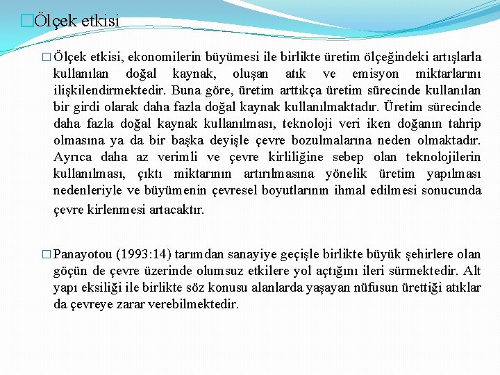 �Ölçek etkisi � Ölçek etkisi, ekonomilerin büyümesi ile birlikte üretim ölçeğindeki artışlarla kullanılan doğal