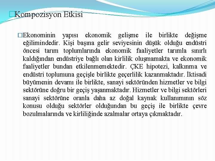 �Kompozisyon Etkisi �Ekonominin yapısı ekonomik gelişme ile birlikte değişme eğilimindedir. Kişi başına gelir seviyesinin