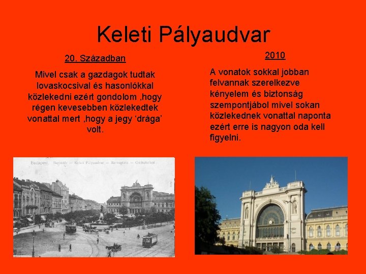 Keleti Pályaudvar 20. Században Mivel csak a gazdagok tudtak lovaskocsival és hasonlókkal közlekedni ezért