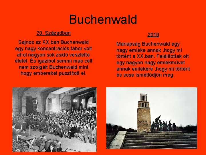 Buchenwald 20. Században 2010 Sajnos az XX. ban Buchenwald egy nagy koncentrációs tábor volt