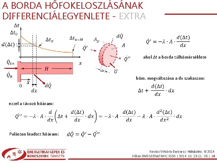 A BORDA HŐFOKELOSZLÁSÁNAK DIFFERENCIÁLEGYENLETE - EXTRA ahol Δt a borda túlhőmérséklete hőm. megváltozása a