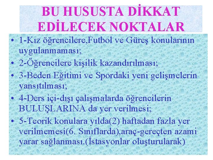 BU HUSUSTA DİKKAT EDİLECEK NOKTALAR • 1 -Kız öğrencilere, Futbol ve Güreş konularının uygulanmaması;