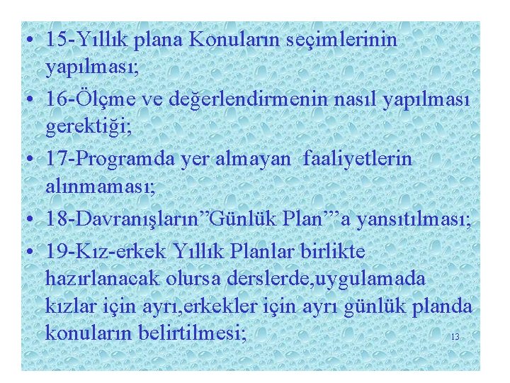  • 15 -Yıllık plana Konuların seçimlerinin yapılması; • 16 -Ölçme ve değerlendirmenin nasıl