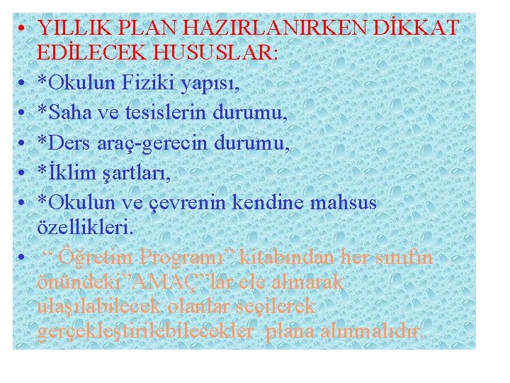  • YILLIK PLAN HAZIRLANIRKEN DİKKAT EDİLECEK HUSUSLAR: • *Okulun Fiziki yapısı, • *Saha