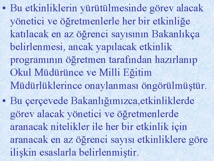  • Bu etkinliklerin yürütülmesinde görev alacak yönetici ve öğretmenlerle her bir etkinliğe katılacak