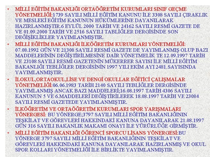  • • • MİLLİ EĞİTİM BAKANLIĞI ORTAÖĞRETİM KURUMLARI SINIF GEÇME YÖNETMELİĞİ: 1739 SAYILI