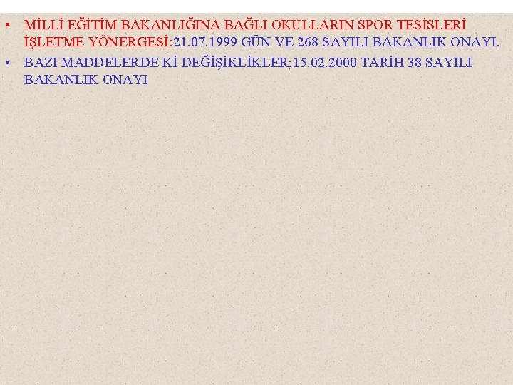  • MİLLİ EĞİTİM BAKANLIĞINA BAĞLI OKULLARIN SPOR TESİSLERİ İŞLETME YÖNERGESİ: 21. 07. 1999