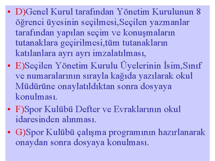  • D)Genel Kurul tarafından Yönetim Kurulunun 8 öğrenci üyesinin seçilmesi, Seçilen yazmanlar tarafından