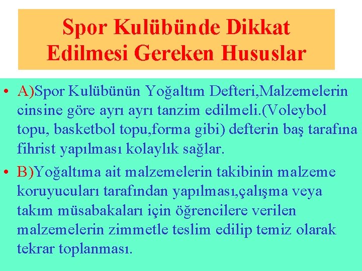 Spor Kulübünde Dikkat Edilmesi Gereken Hususlar • A)Spor Kulübünün Yoğaltım Defteri, Malzemelerin cinsine göre