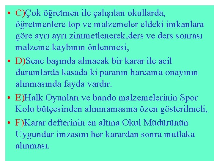  • C)Çok öğretmen ile çalışılan okullarda, öğretmenlere top ve malzemeler eldeki imkanlara göre