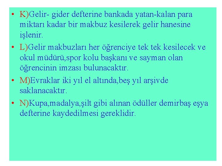  • K)Gelir- gider defterine bankada yatan-kalan para miktarı kadar bir makbuz kesilerek gelir