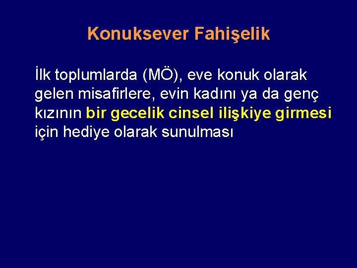 Konuksever Fahişelik İlk toplumlarda (MÖ), eve konuk olarak gelen misafirlere, evin kadını ya da