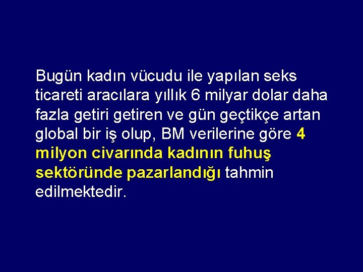 Bugün kadın vücudu ile yapılan seks ticareti aracılara yıllık 6 milyar dolar daha fazla