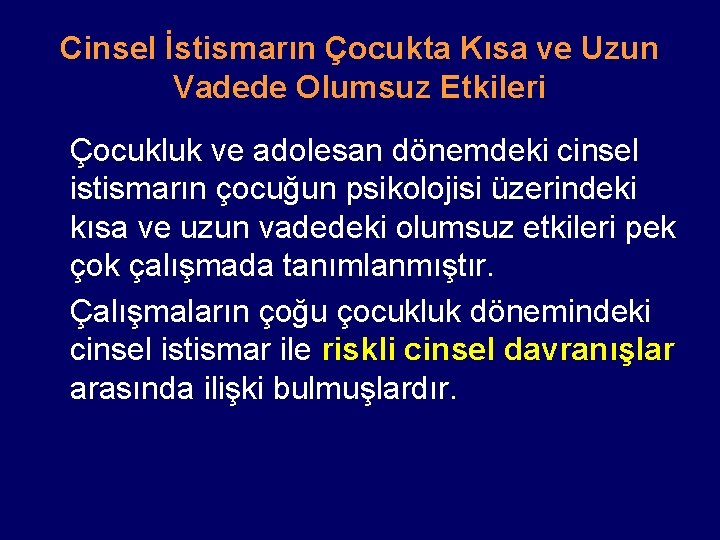 Cinsel İstismarın Çocukta Kısa ve Uzun Vadede Olumsuz Etkileri Çocukluk ve adolesan dönemdeki cinsel