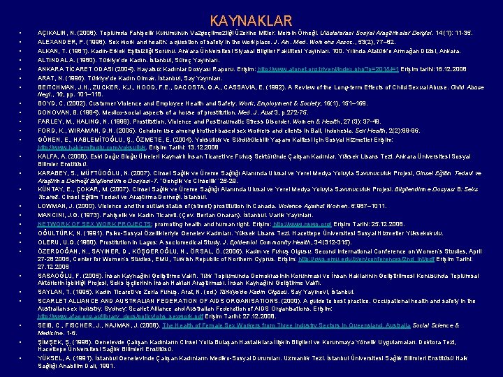 KAYNAKLAR • • • • • • • AÇIKALIN, N. (2008). Toplumda Fahişelik Kurumunun