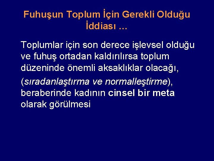 Fuhuşun Toplum İçin Gerekli Olduğu İddiası … Toplumlar için son derece işlevsel olduğu ve