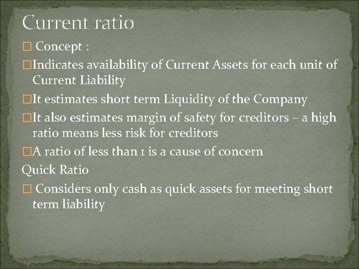 Current ratio � Concept : �Indicates availability of Current Assets for each unit of