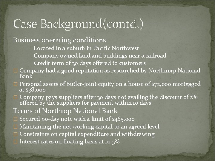 Case Background(contd. ) Business operating conditions Located in a suburb in Pacific Northwest Company