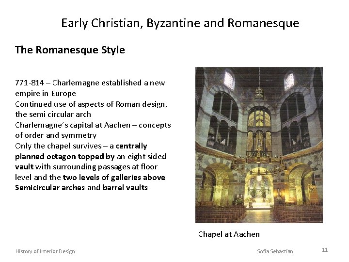 Early Christian, Byzantine and Romanesque The Romanesque Style 771 -814 – Charlemagne established a