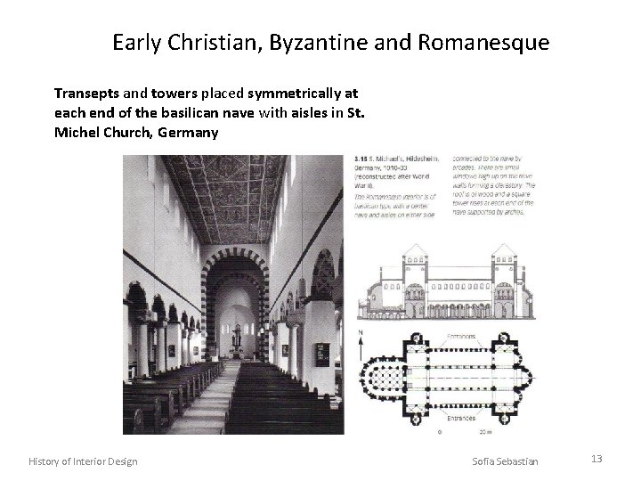 Early Christian, Byzantine and Romanesque Transepts and towers placed symmetrically at each end of