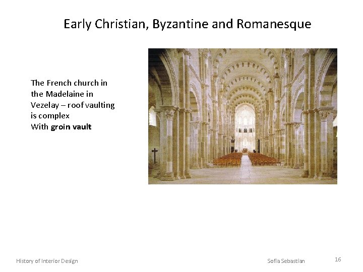 Early Christian, Byzantine and Romanesque The French church in the Madelaine in Vezelay –