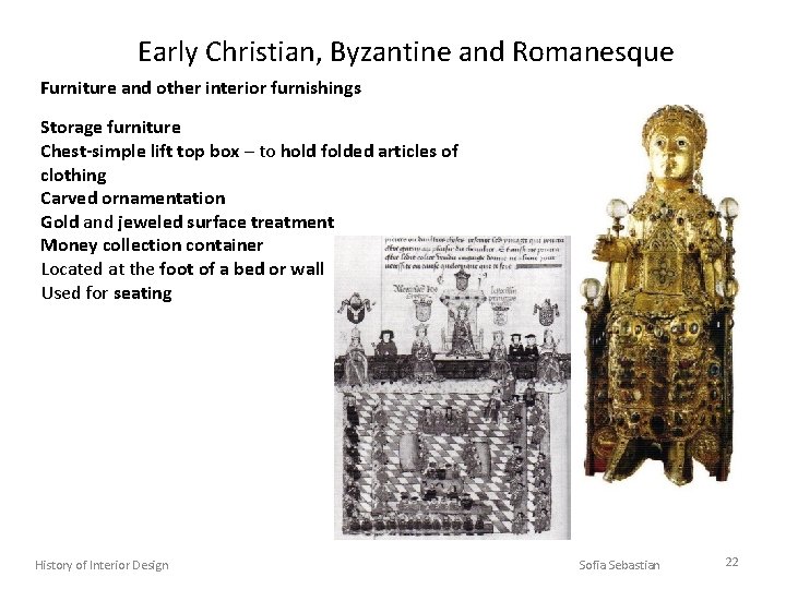 Early Christian, Byzantine and Romanesque Furniture and other interior furnishings Storage furniture Chest-simple lift