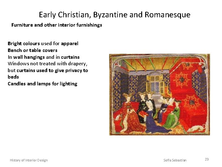Early Christian, Byzantine and Romanesque Furniture and other interior furnishings Bright colours used for