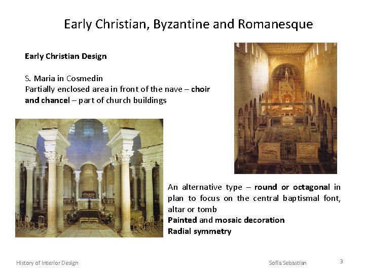 Early Christian, Byzantine and Romanesque Early Christian Design S. Maria in Cosmedin Partially enclosed