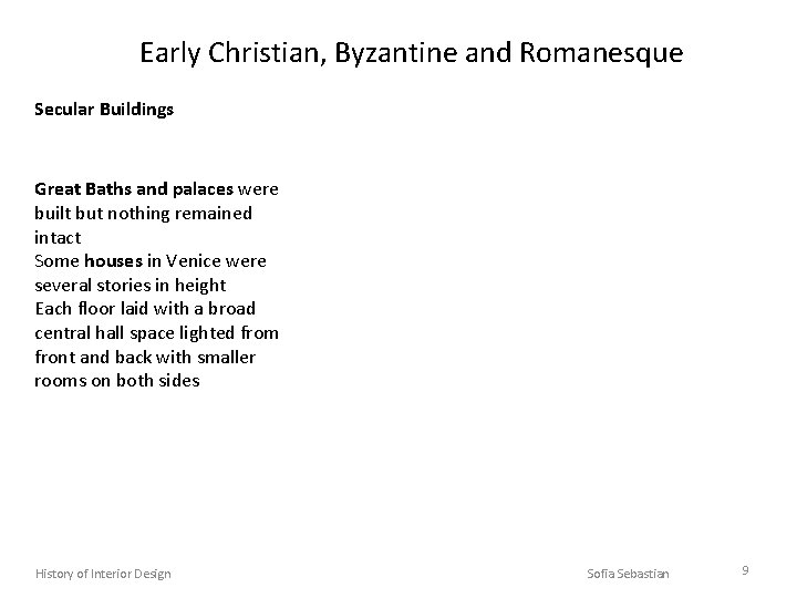 Early Christian, Byzantine and Romanesque Secular Buildings Great Baths and palaces were built but