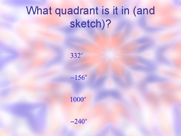 What quadrant is it in (and sketch)? 