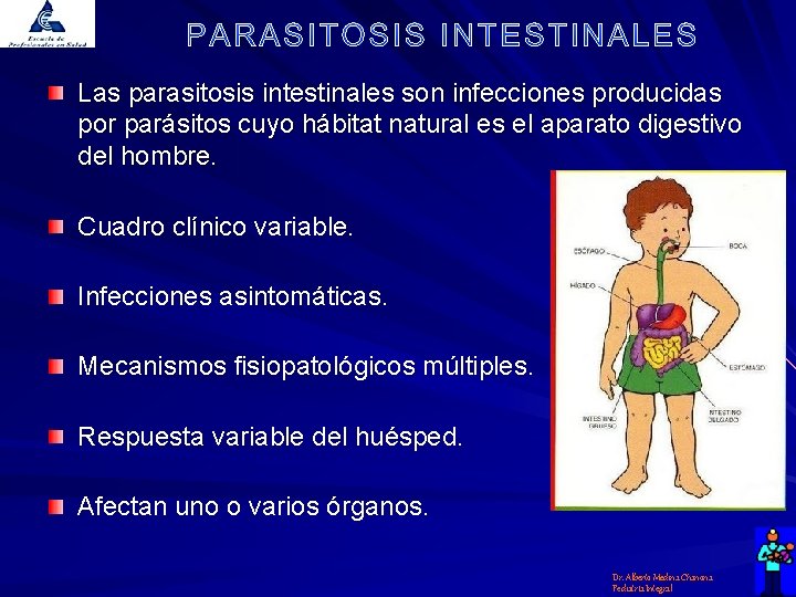 Las parasitosis intestinales son infecciones producidas por parásitos cuyo hábitat natural es el aparato