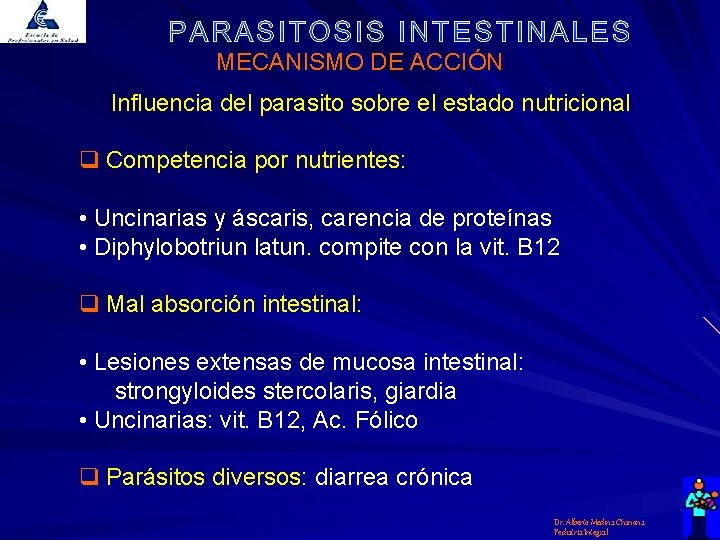 MECANISMO DE ACCIÓN Influencia del parasito sobre el estado nutricional q Competencia por nutrientes: