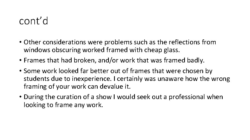cont’d • Other considerations were problems such as the reflections from windows obscuring worked