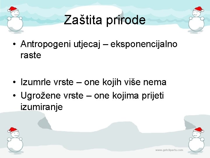 Zaštita prirode • Antropogeni utjecaj – eksponencijalno raste • Izumrle vrste – one kojih