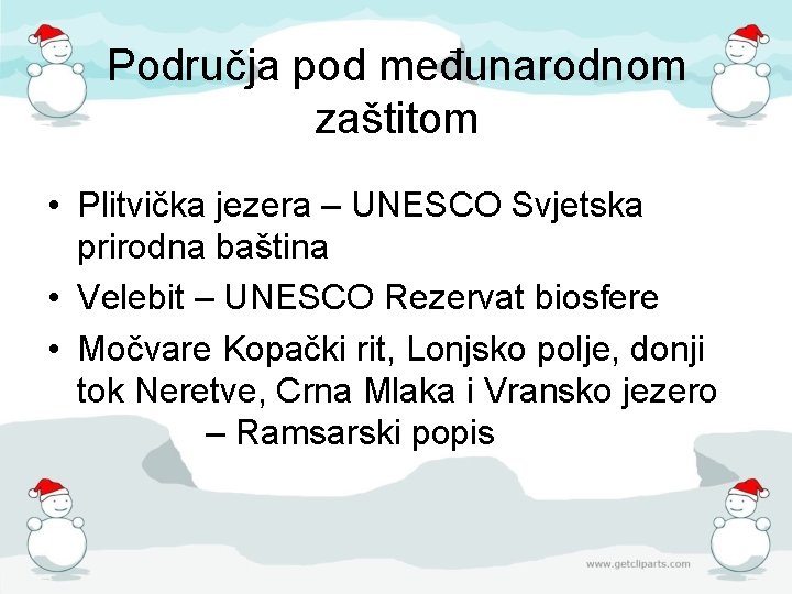 Područja pod međunarodnom zaštitom • Plitvička jezera – UNESCO Svjetska prirodna baština • Velebit