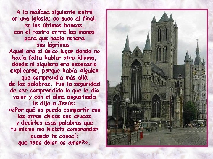 A la mañana siguiente entró en una iglesia; se puso al final, en los