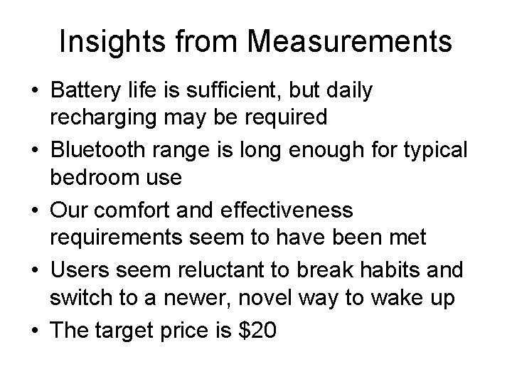 Insights from Measurements • Battery life is sufficient, but daily recharging may be required Insights from Measurements • Battery life is sufficient, but daily recharging may be required