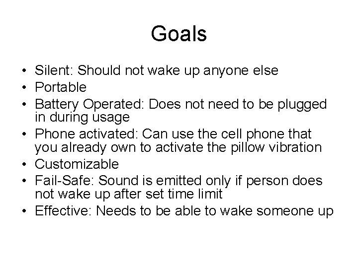 Goals • Silent: Should not wake up anyone else • Portable • Battery Operated: Goals • Silent: Should not wake up anyone else • Portable • Battery Operated: