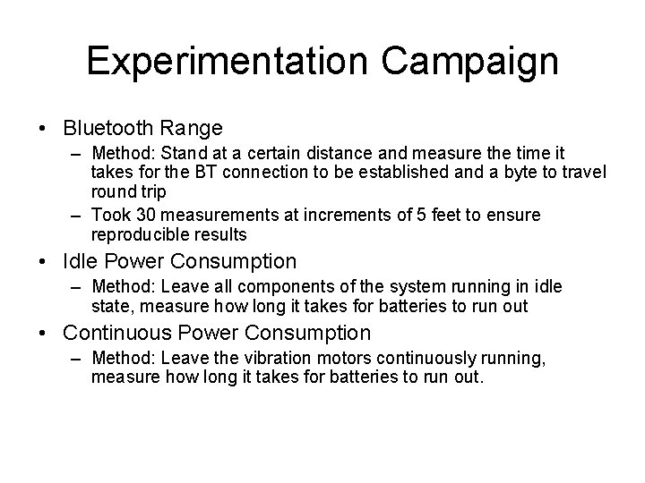 Experimentation Campaign • Bluetooth Range – Method: Stand at a certain distance and measure Experimentation Campaign • Bluetooth Range – Method: Stand at a certain distance and measure