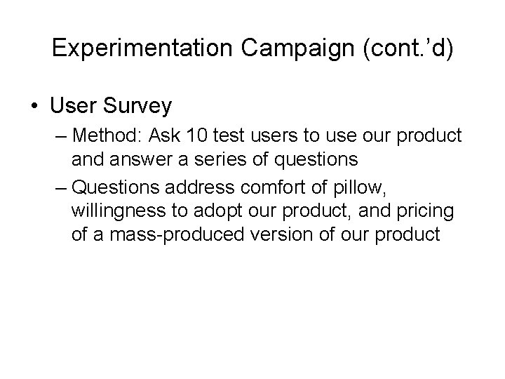 Experimentation Campaign (cont. ’d) • User Survey – Method: Ask 10 test users to Experimentation Campaign (cont. ’d) • User Survey – Method: Ask 10 test users to