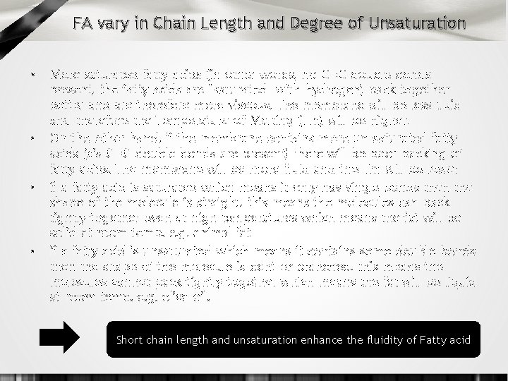 FA vary in Chain Length and Degree of Unsaturation • • More saturated fatty