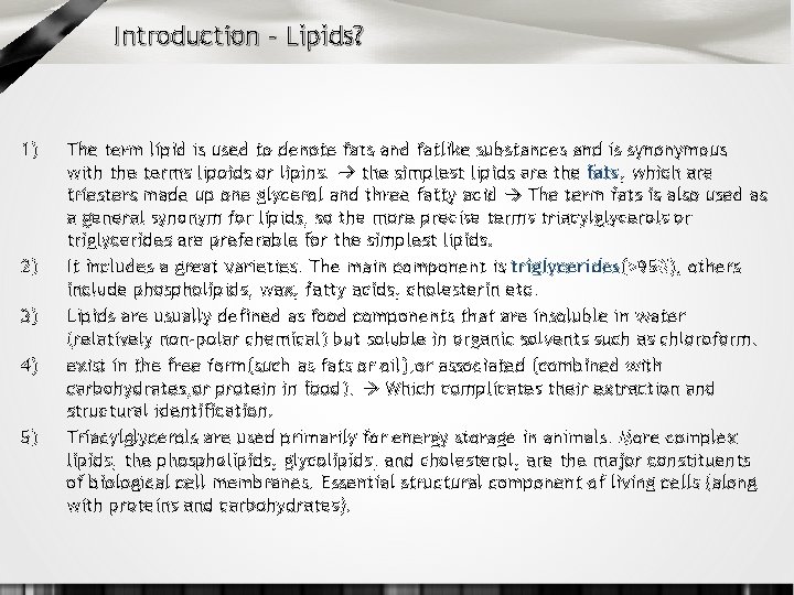 Introduction – Lipids? 1) 2) 3) 4) 5) The term lipid is used to