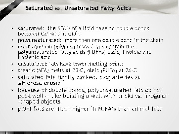 Saturated vs. Unsaturated Fatty Acids • saturated: the SFA’s of a lipid have no