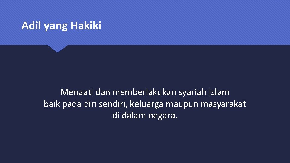 Adil yang Hakiki Menaati dan memberlakukan syariah Islam baik pada diri sendiri, keluarga maupun