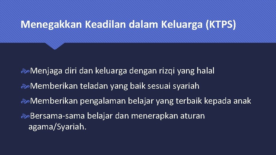 Menegakkan Keadilan dalam Keluarga (KTPS) Menjaga diri dan keluarga dengan rizqi yang halal Memberikan